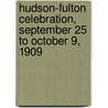 Hudson-Fulton Celebration, September 25 to October 9, 1909 door York University of t