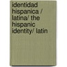 Identidad hispanica / latina/ The Hispanic Identity/ Latin door Jorge J.E. Gracia