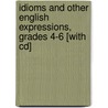 Idioms And Other English Expressions, Grades 4-6 [with Cd] door Kathy Knoblock
