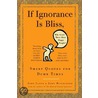 If Ignorance Is Bliss, Why Aren't There More Happy People? door John Mitchinson
