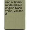 Iliad of Homer Rendered Into English Blank Verse, Volume 2 door Homeros