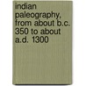Indian Paleography, from about B.C. 350 to about A.D. 1300 by Johann Georg Buhler