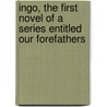 Ingo, The First Novel Of A Series Entitled Our Forefathers door Gustav Malcolm