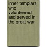 Inner Templars Who Volunteered And Served In The Great War door England) Inner Temple (London