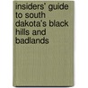 Insiders' Guide to South Dakota's Black Hills and Badlands by Thomas D. Griffith
