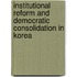Institutional Reform and Democratic Consolidation in Korea