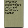 Integrating Social Welfare Policy And Social Work Practice door Peter J. Carnevale