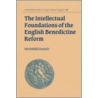 Intellectual Foundations Of The English Benedictine Reform door Mechthild Gretsch