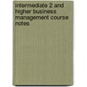 Intermediate 2 And Higher Business Management Course Notes by Ann Millar