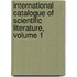 International Catalogue Of Scientific Literature, Volume 1