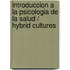 Introduccion a la Psicologia de La Salud / Hybrid Cultures