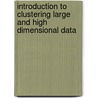Introduction To Clustering Large And High Dimensional Data door Jacob Kogan