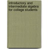 Introductory And Intermediate Algebra For College Students by Robert F. Blitzer