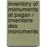 Inventory Of Monuments At Pagan / Inventaire Des Monuments door Pierre Pichard