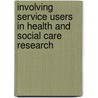 Involving Service Users in Health and Social Care Research door Lesley Lowes