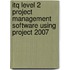 Itq Level 2 Project Management Software Using Project 2007