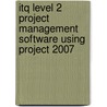 Itq Level 2 Project Management Software Using Project 2007 door Cia Training Ltd