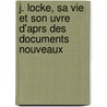 J. Locke, Sa Vie Et Son Uvre D'Aprs Des Documents Nouveaux door Henri Marion