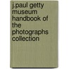 J.Paul Getty Museum Handbook Of The Photographs Collection door Weston J. Naef