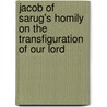 Jacob Of Sarug's Homily On The Transfiguration Of Our Lord door Thomas Kollamparampil