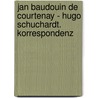 Jan Baudouin de Courtenay - Hugo Schuchardt. Korrespondenz door Onbekend