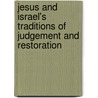 Jesus And Israel's Traditions Of Judgement And Restoration by Steven M. Bryan