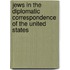 Jews In The Diplomatic Correspondence Of The United States