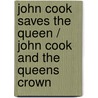 John Cook Saves the Queen / John Cook and the Queens Crown door Onbekend