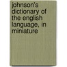 Johnson's Dictionary Of The English Language, In Miniature door Samuel Johnson