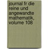 Journal Fr Die Reine Und Angewandte Mathematik, Volume 108 door Anonymous Anonymous