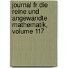 Journal Fr Die Reine Und Angewandte Mathematik, Volume 117 door Onbekend