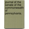 Journal Of The Senate Of The Commonwealth Of Pennsylvania. door . Anonymous