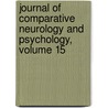 Journal of Comparative Neurology and Psychology, Volume 15 door Biology Wistar Institut