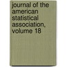 Journal of the American Statistical Association, Volume 18 door Onbekend