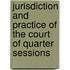 Jurisdiction and Practice of the Court of Quarter Sessions