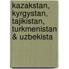 Kazakstan, Kyrgystan, Tajikistan, Turkmenistan & Uzbekista door Onbekend