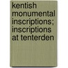 Kentish Monumental Inscriptions; Inscriptions At Tenterden door Leland Lewis Duncan