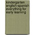 Kindergarten English-Spanish Everything for Early Learning