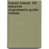 Klassik Klassik 100 bekannte Originalwerke Großer Meister by Unknown