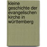 Kleine Geschichte der evangelischen Kirche in Württemberg by Hermann Ehmer