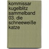 Kommissar Kugelblitz Sammelband 03. Die schneeweiße Katze by Ursel Scheffler
