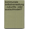 Kommunale Selbstverwaltung - Zukunfts- oder Auslaufmodell? door Onbekend