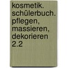 Kosmetik. Schülerbuch. Pflegen, Massieren, Dekorieren 2.2 door Onbekend