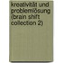 Kreativität und Problemlösung (Brain Shift Collection 2)