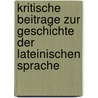 Kritische Beitrage Zur Geschichte Der Lateinischen Sprache door Henri Jordan