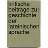 Kritische Beitrage Zur Geschichte Der Lateinischen Sprache door Henri Jordan