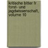 Kritische Bltter Fr Forst- Und Jagdwissenschaft, Volume 10