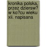 Kronika Polska, Przez Dziersw? W Ko?cu Wieku Xii. Napisana door Dzierswa