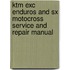 Ktm Exc Enduros And Sx Motocross Service And Repair Manual