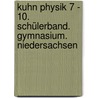 Kuhn Physik 7 - 10. Schülerband. Gymnasium. Niedersachsen by Unknown